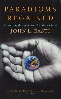 Paradigms Regained: Unravelling the Mysteries of Modern Science (Paperback)