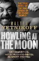 Howling At The Moon: The True Story of the Mad Genius of the Music World (Paperback)