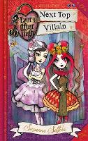 Ever After High: Next Top Villain: A School Story, Book 1 - Ever After High (Paperback)