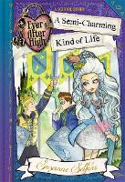 Ever After High: A Semi-Charming Kind of Life: A School Story, Book 3 - Ever After High (Paperback)