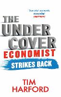 The Undercover Economist Strikes Back: How to Run or Ruin an Economy (Paperback)
