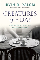 Creatures of a Day: And Other Tales of Psychotherapy (Paperback)