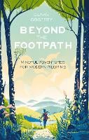 Beyond the Footpath: Mindful Adventures for Modern Pilgrims (Hardback)