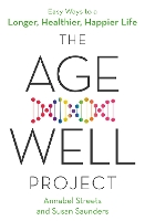 The Age-Well Project: Easy Ways to a Longer, Healthier, Happier Life (Paperback)