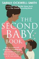 The Second Baby Book: How to cope with pregnancy number two and create a happy home for your firstborn and new arrival (Paperback)