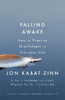 Falling Awake: How to Practice Mindfulness in Everyday Life (Paperback)