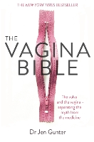 The Vagina Bible: The vulva and the vagina - separating the myth from the medicine (Paperback)