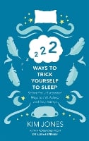 222 Ways to Trick Yourself to Sleep: Scientifically Supported Ways to Fall Asleep and Stay Asleep (Hardback)