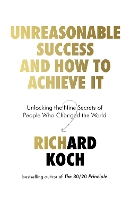 Unreasonable Success and How to Achieve It: Unlocking the Nine Secrets of People Who Changed the World (Paperback)