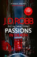 Passions in Death: An Eve Dallas thriller (In Death 59) - In Death (Hardback)