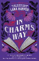 In Charm's Way: A deliciously witchy rom-com of forbidden spells and unexpected love - The Witches of Thistle Grove (Paperback)