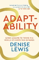 Adaptability: Seven Lessons to Thrive in a World of Competing Demands (Hardback)