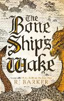The Bone Ship's Wake: Book 3 of the Tide Child Trilogy - The Tide Child Trilogy (Paperback)