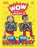Wow in the World: The How and Wow of the Human Body: From Your Tongue to Your Toes and All the Guts in Between - Wow in the World (Hardback)