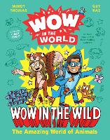 Wow in the World: Wow in the Wild: The Amazing World of Animals - Wow in the World (Hardback)