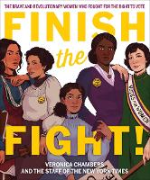 Finish the Fight! The Brave and Revolutionary Women Who Fought for the Right to Vote (Hardback)