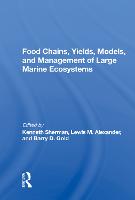 Food Chains, Yields, Models, And Management Of Large Marine Ecosoystems (Hardback)