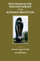 Psychoanalytic Psychotherapy in the Kleinian Tradition (Hardback)