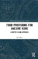 Food Provisions for Ancient Rome: A Supply Chain Approach - Studies in Roman Space and Urbanism (Hardback)