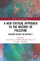 A New Critical Approach to the History of Palestine: Palestine History and Heritage Project 1 - Copenhagen International Seminar (Hardback)
