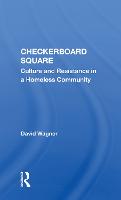 Checkerboard Square: Culture And Resistance In A Homeless Community (Paperback)