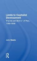 Limits To Capitalist Development: The Industrialization Of Peru, 1950-1980 (Paperback)