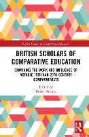 British Scholars of Comparative Education: Examining the Work and Influence of Notable 19th and 20th Century Comparativists - Oxford Studies in Comparative Education (Hardback)