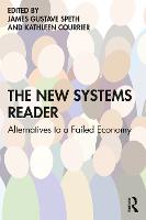 The New Systems Reader: Alternatives to a Failed Economy (Paperback)