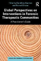 Global Perspectives on Interventions in Forensic Therapeutic Communities: A Practitioner’s Guide - Issues in Forensic Psychology (Paperback)