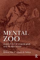 Mental Zoo: Animals in the Human Mind and its Pathology (Hardback)