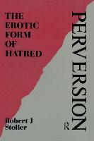 Perversion: The Erotic Form of Hatred (Hardback)