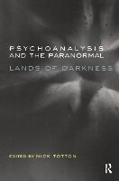 Psychoanalysis and the Paranormal: Lands of Darkness (Hardback)