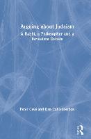 Arguing about Judaism: A Rabbi, a Philosopher and a Revealing Debate (Hardback)