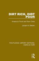 Dirt Rich, Dirt Poor: America's Food and Farm Crisis - Routledge Library Editions: Agriculture (Paperback)