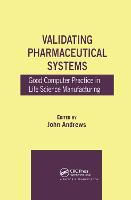 Validating Pharmaceutical Systems: Good Computer Practice in Life Science Manufacturing (Paperback)