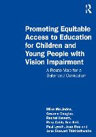 Promoting Equitable Access to Education for Children and Young People with Vision Impairment: A Route-Map for a Balanced Curriculum (Paperback)