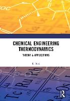 Chemical Engineering Thermodynamics: Theory & Applications (Hardback)