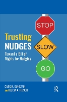 Trusting Nudges: Toward A Bill of Rights for Nudging - Routledge Advances in Behavioural Economics and Finance (Paperback)