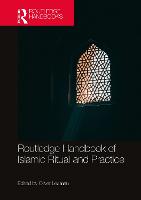 Routledge Handbook of Islamic Ritual and Practice (Hardback)