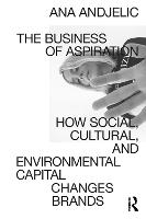 The Business of Aspiration: How Social, Cultural, and Environmental Capital Changes Brands (Paperback)