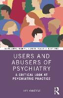 Users and Abusers of Psychiatry: A Critical Look at Psychiatric Practice - Routledge Mental Health Classic Editions (Paperback)