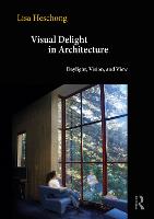 Visual Delight in Architecture: Daylight, Vision, and View (Paperback)