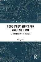 Food Provisions for Ancient Rome: A Supply Chain Approach - Studies in Roman Space and Urbanism (Paperback)