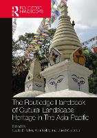 The Routledge Handbook of Cultural Landscape Heritage in The Asia-Pacific - Routledge Handbooks on Museums, Galleries and Heritage (Hardback)