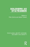 Soldiers as Statesmen - Routledge Library Editions: Security and Society (Hardback)