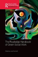 The Routledge Handbook of Green Social Work - Routledge International Handbooks (Paperback)