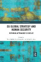 EU Global Strategy and Human Security: Rethinking Approaches to Conflict - Routledge Studies in Human Security (Paperback)