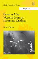 Korea and the Western Drumset: Scattering Rhythms - SOAS Studies in Music (Paperback)