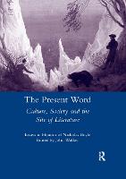 The Present Word. Culture, Society and the Site of Literature: Essays in Honour of Nicholas Boyle (Paperback)