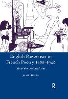 English Responses to French Poetry 1880-1940: Translation and Mediation (Paperback)